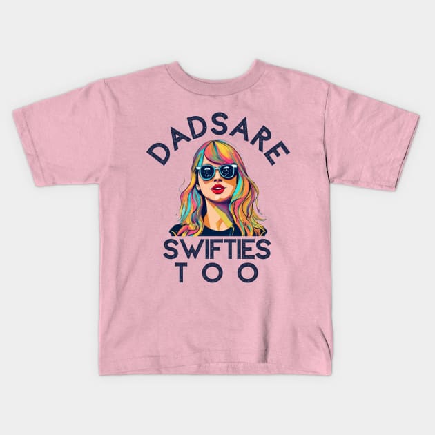 Dads Are Swifties Too Funny Father's Day Kids T-Shirt by click2print